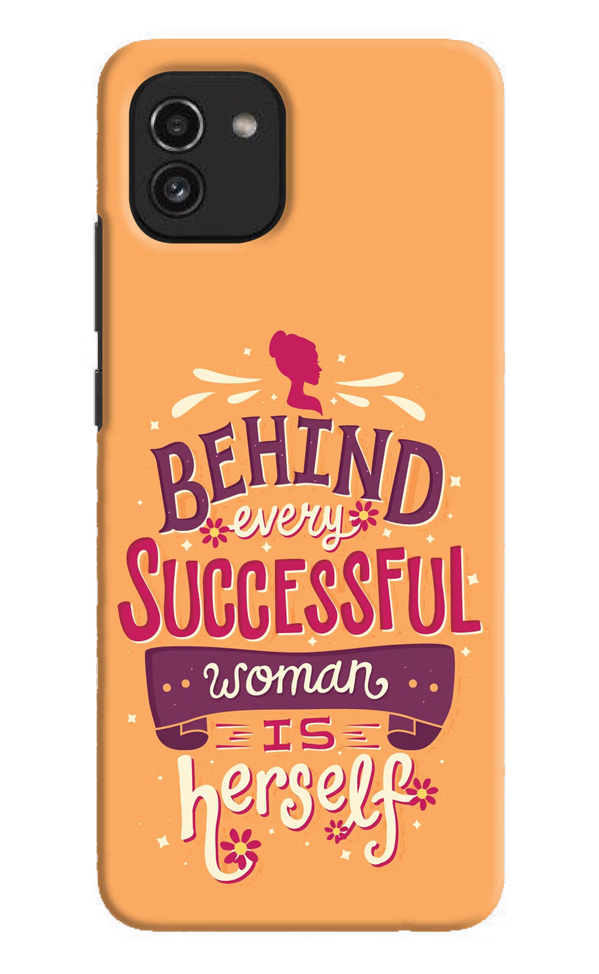 Behind Every Successful Woman There Is Herself Samsung A03 Hard Case Back Cover by Casekaro