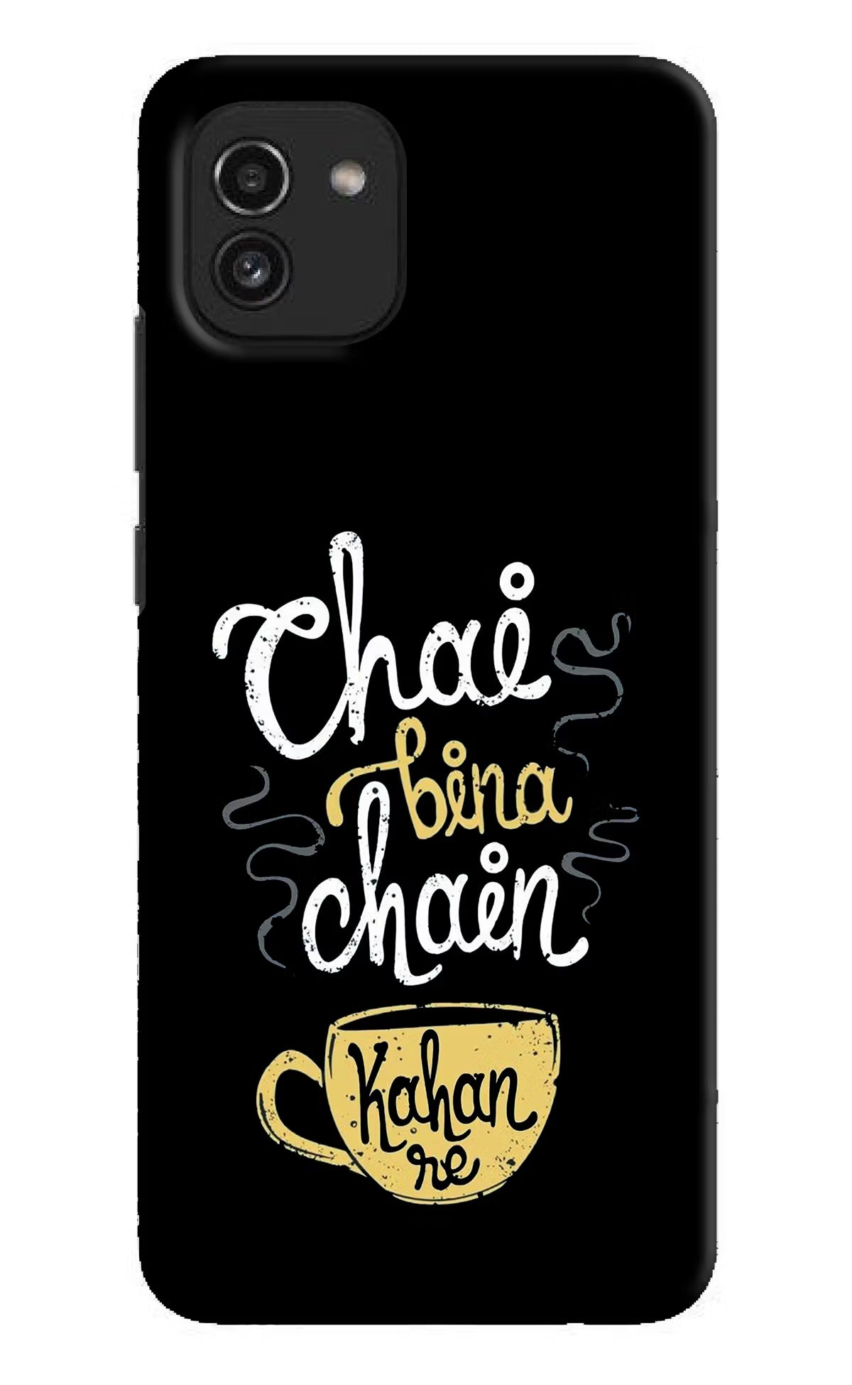 Chai Bina Chain Kaha Re Samsung A03 Hard Case Back Cover by Casekaro