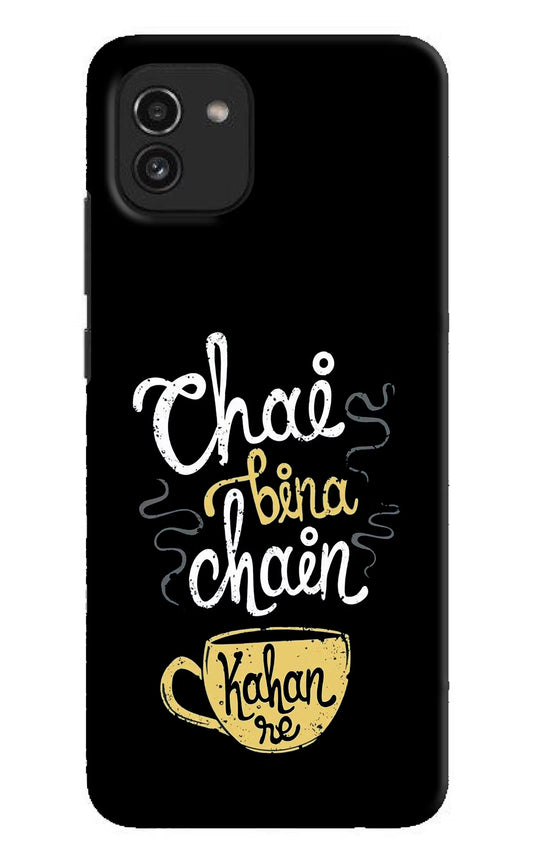 Chai Bina Chain Kaha Re Samsung A03 Hard Case Back Cover by Casekaro