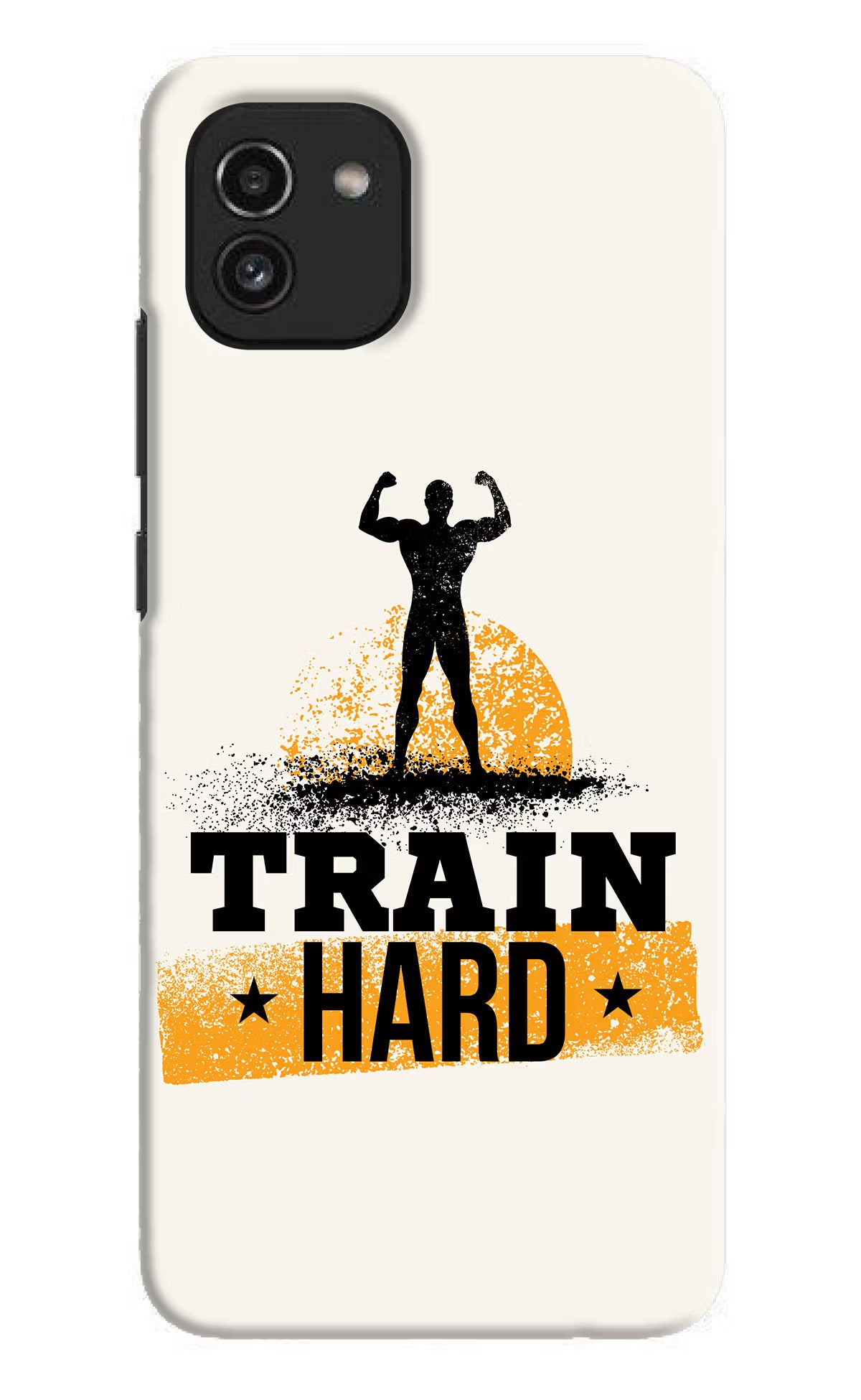 Train Hard Samsung A03 Hard Case Back Cover by Casekaro