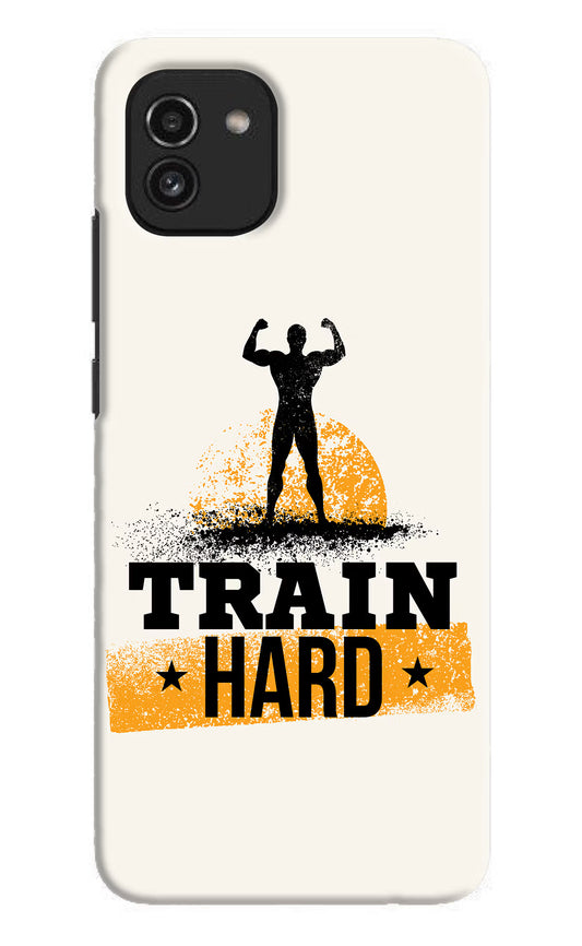 Train Hard Samsung A03 Hard Case Back Cover by Casekaro