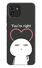 You're Right Samsung A03 Hard Case Back Cover by Casekaro