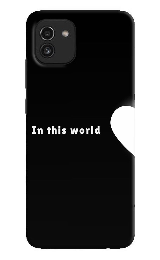 This World Samsung A03 Hard Case Back Cover by Casekaro