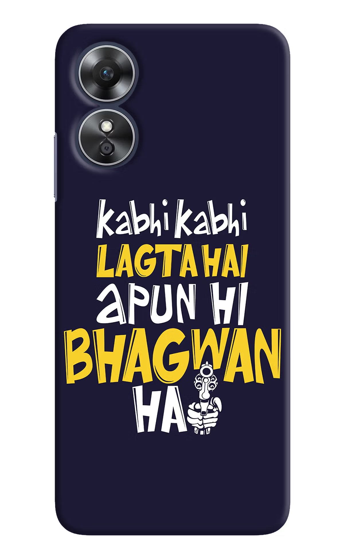 Kabhi Kabhi Lagta Hai Apun Hi Bhagwan Hai Oppo A17 Hard Case Back Cover by Casekaro