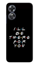 I'll Be There For You Oppo A17 Hard Case Back Cover by Casekaro