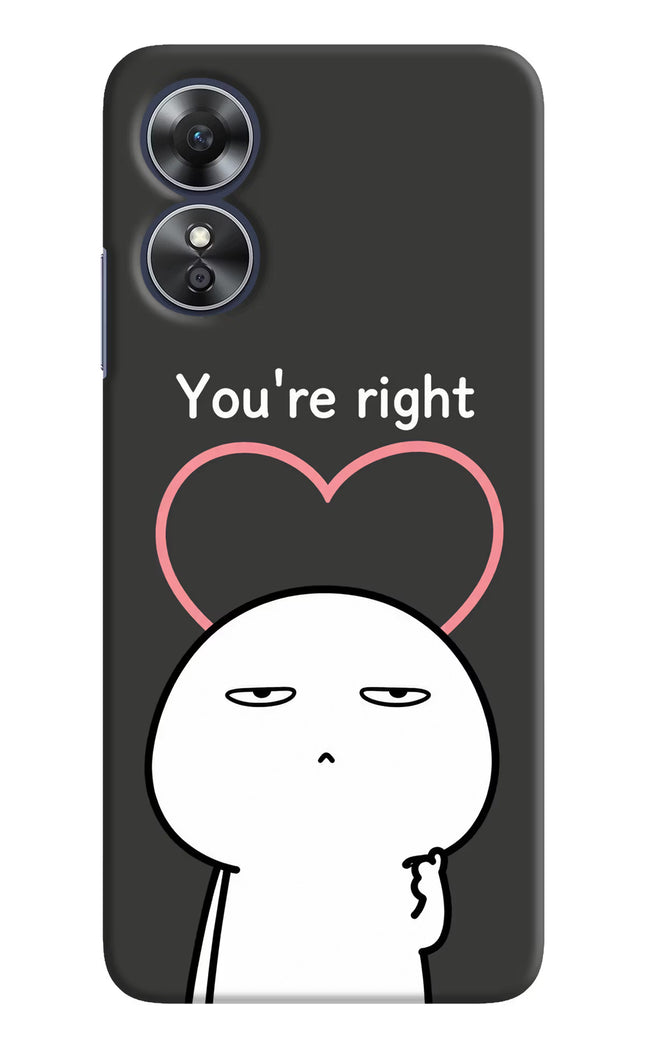 You're Right Oppo A17 Hard Case Back Cover by Casekaro