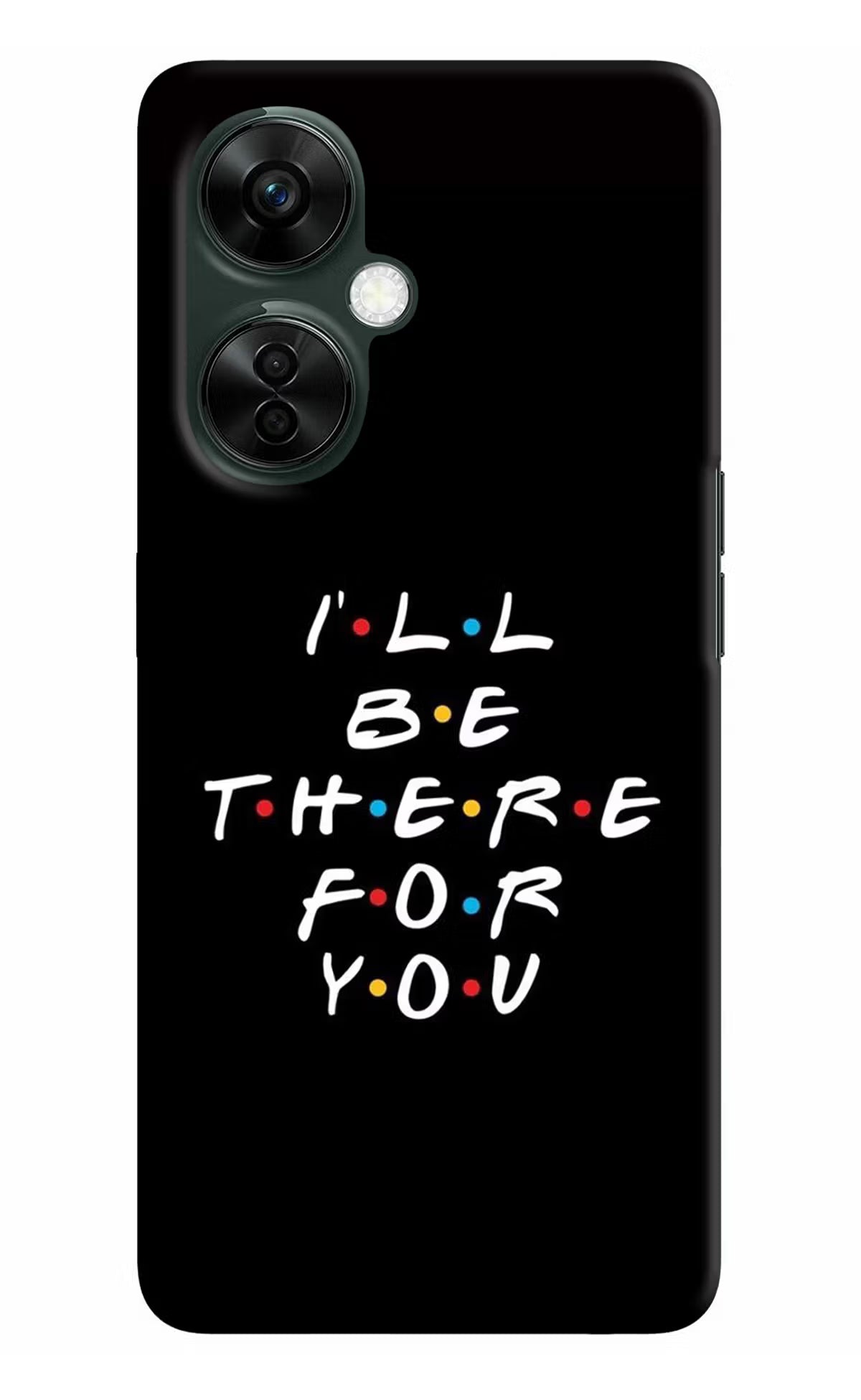 I'll Be There For You OnePlus Nord CE 3 Lite 5G Hard Case Back Cover by Casekaro