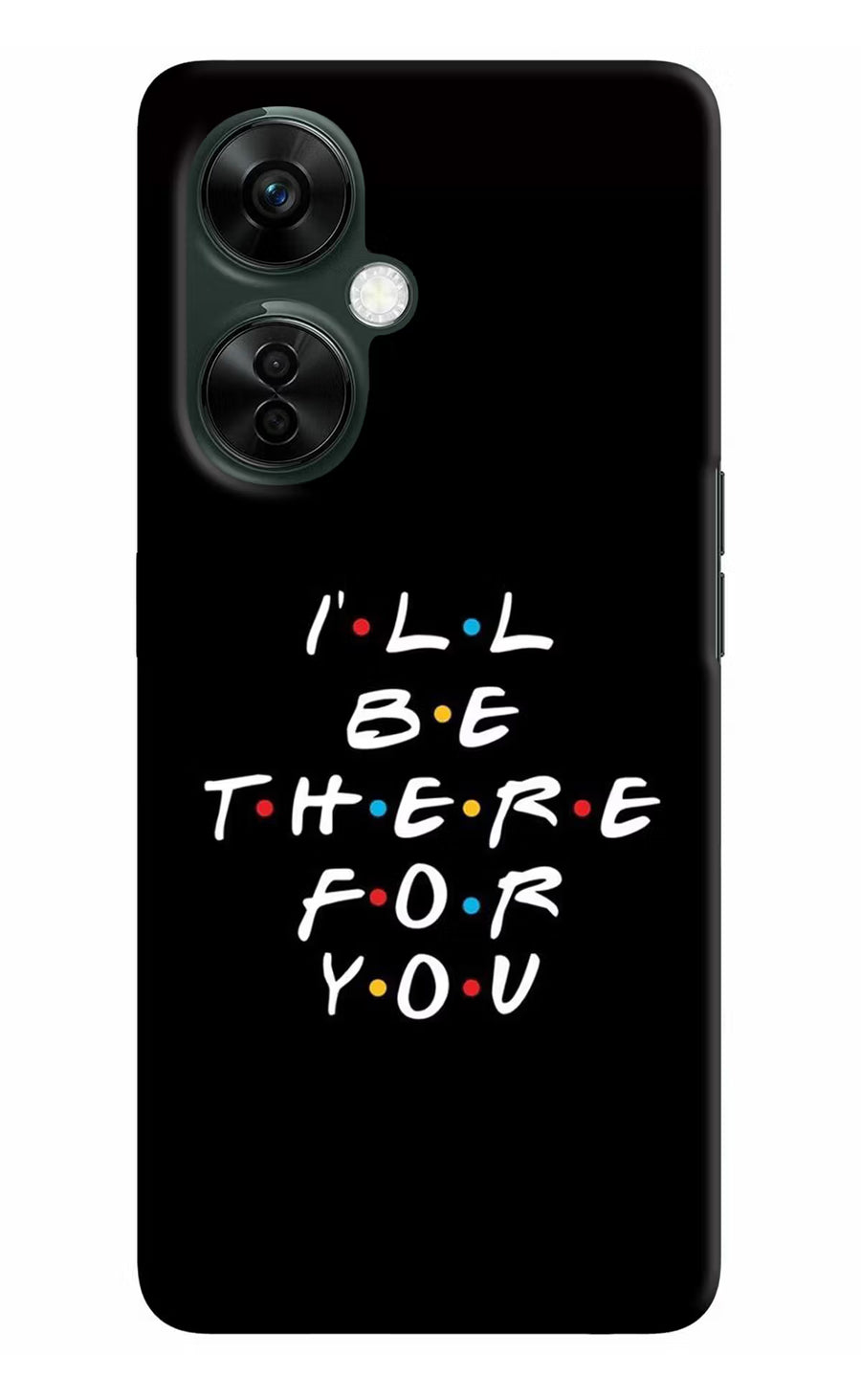 I'll Be There For You OnePlus Nord CE 3 Lite 5G Back Cover, Hard case