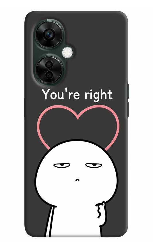 You're Right OnePlus Nord CE 3 Lite 5G Hard Case Back Cover by Casekaro