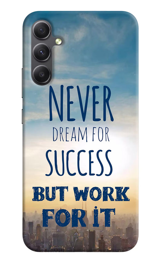 Never Dream For Success But Work For It Samsung A34 5G Hard Case Back Cover by Casekaro