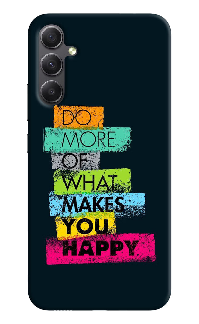 Do More Of What Makes You Happy Samsung A34 5G Hard Case Back Cover by Casekaro