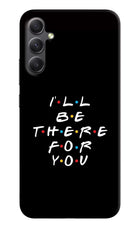 I'll Be There For You Samsung A34 5G Hard Case Back Cover by Casekaro
