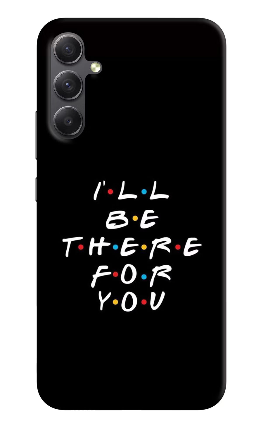 I'll Be There For You Samsung A34 5G Back Cover, Hard case