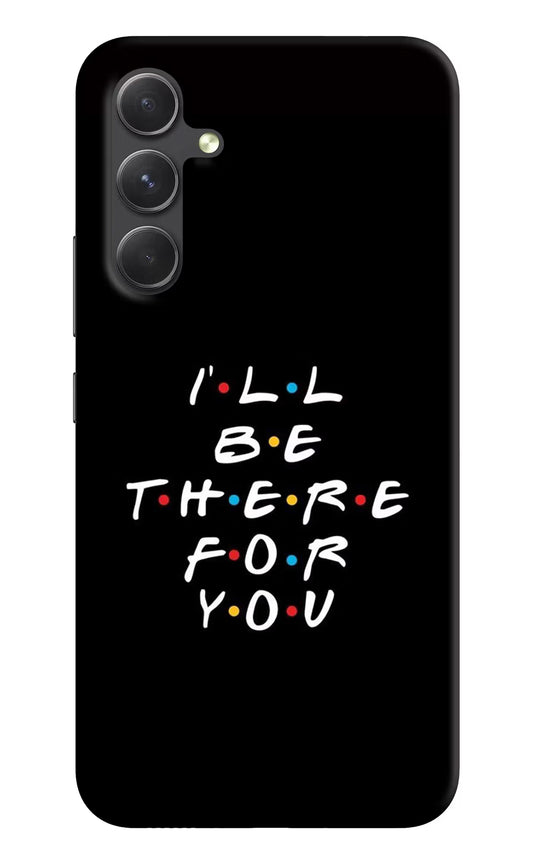 I'll Be There For You Samsung A54 5G Hard Case Back Cover by Casekaro