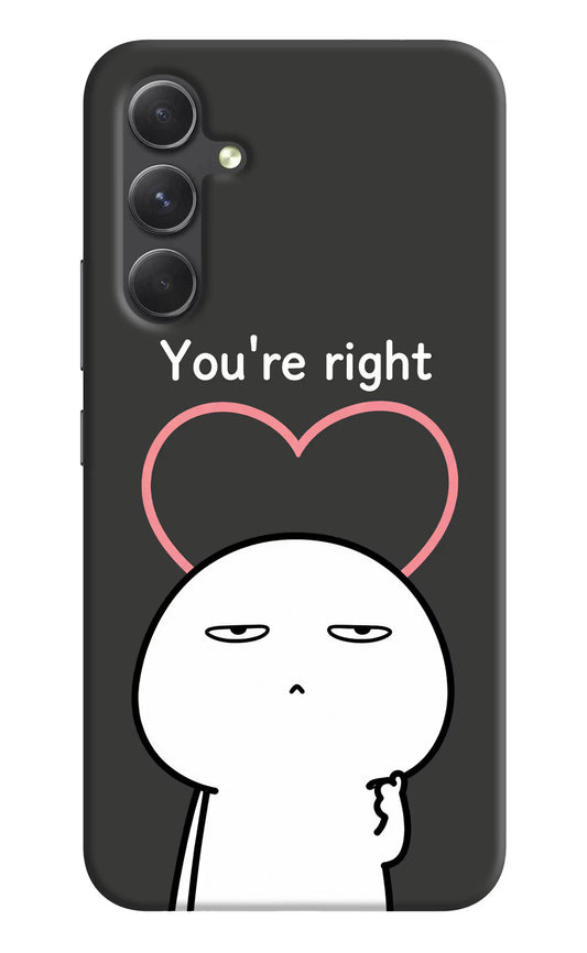 You're Right Samsung A54 5G Hard Case Back Cover by Casekaro