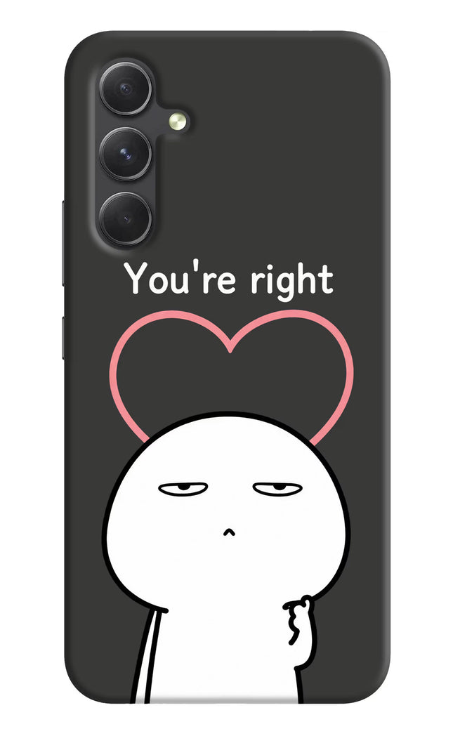 You're Right Samsung A54 5G Hard Case Back Cover by Casekaro