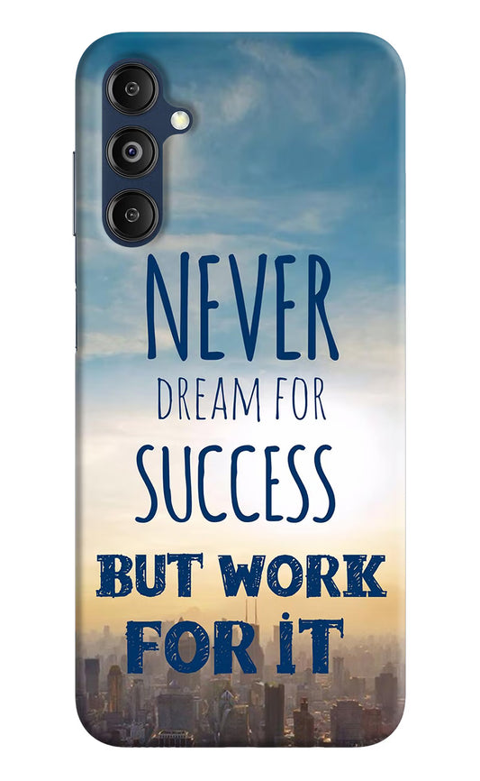 Never Dream For Success But Work For It Samsung M14 Hard Case Back Cover by Casekaro