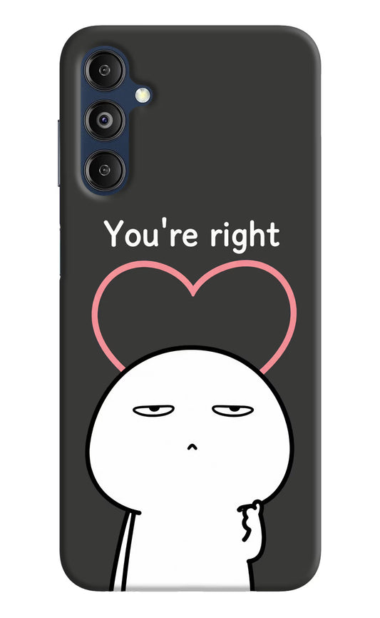 You're Right Samsung M14 4G Hard Case Back Cover by Casekaro