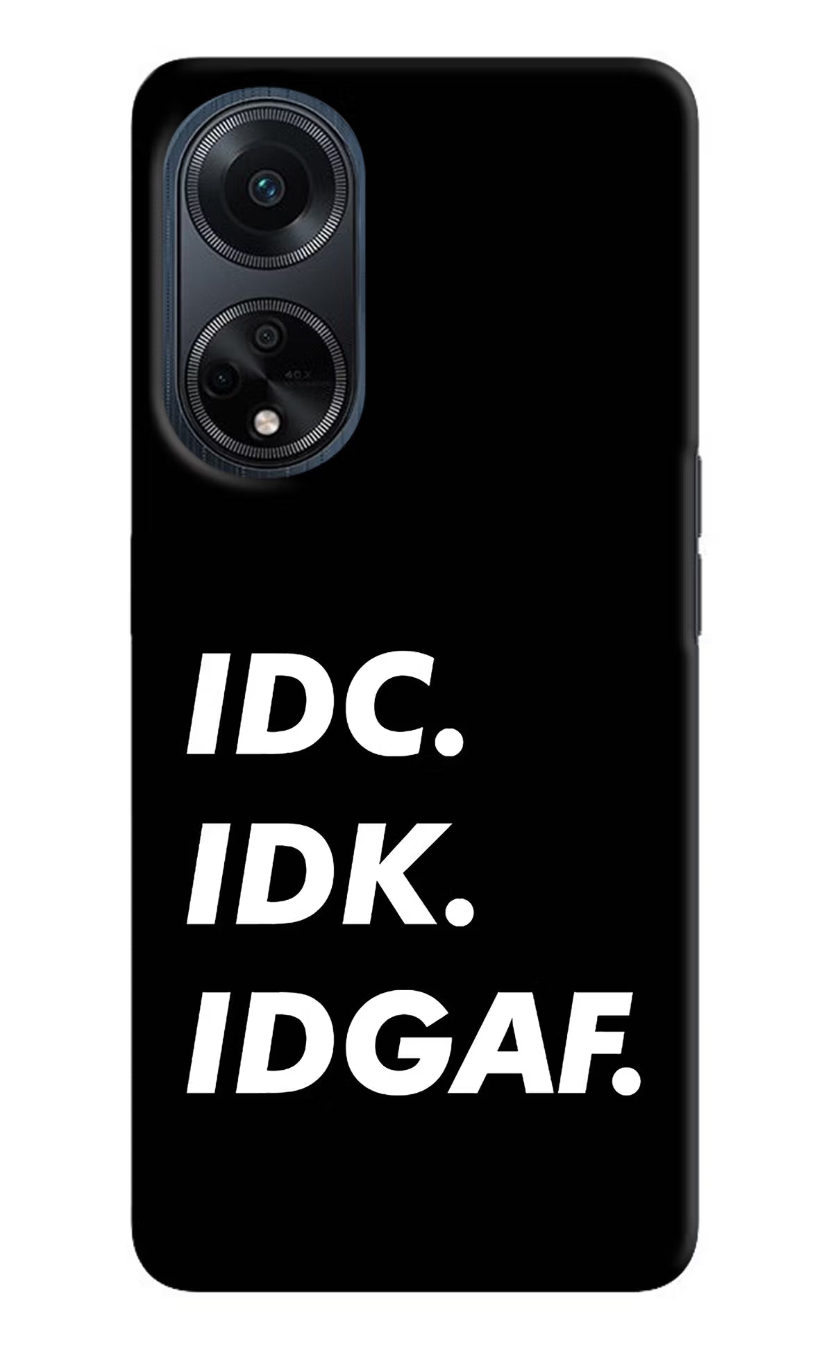 Idc Idk Idgaf Oppo F23 Hard Case Back Cover by Casekaro