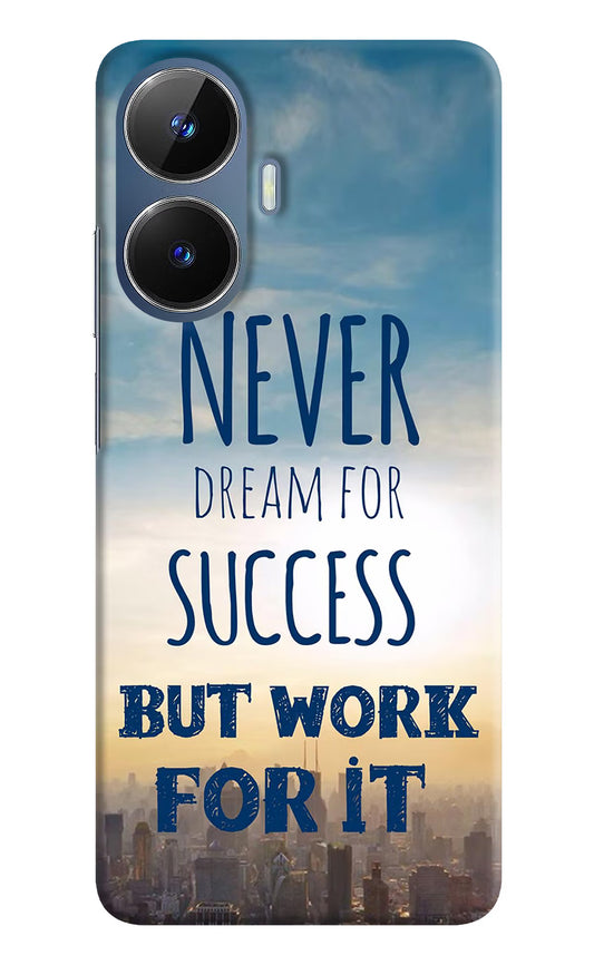 Never Dream For Success But Work For It Realme C55/N55 Hard Case Back Cover by Casekaro