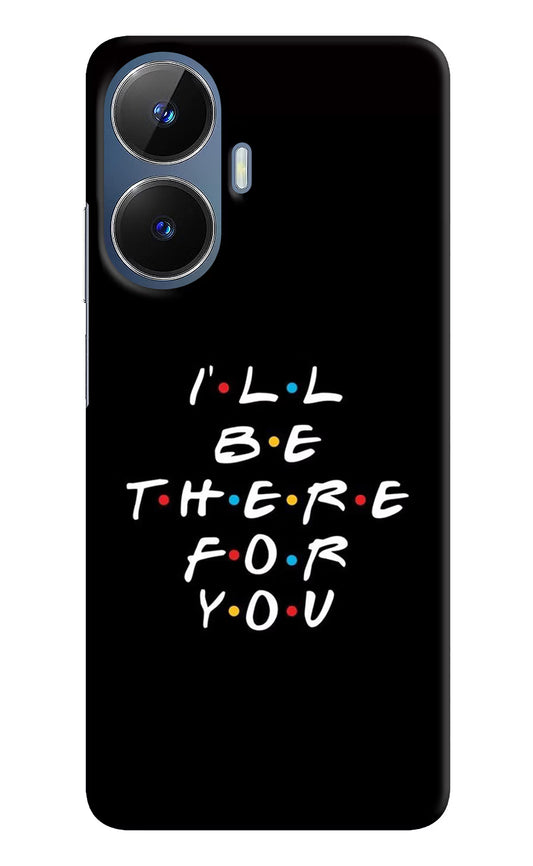 I'll Be There For You Realme C55/N55 Hard Case Back Cover by Casekaro