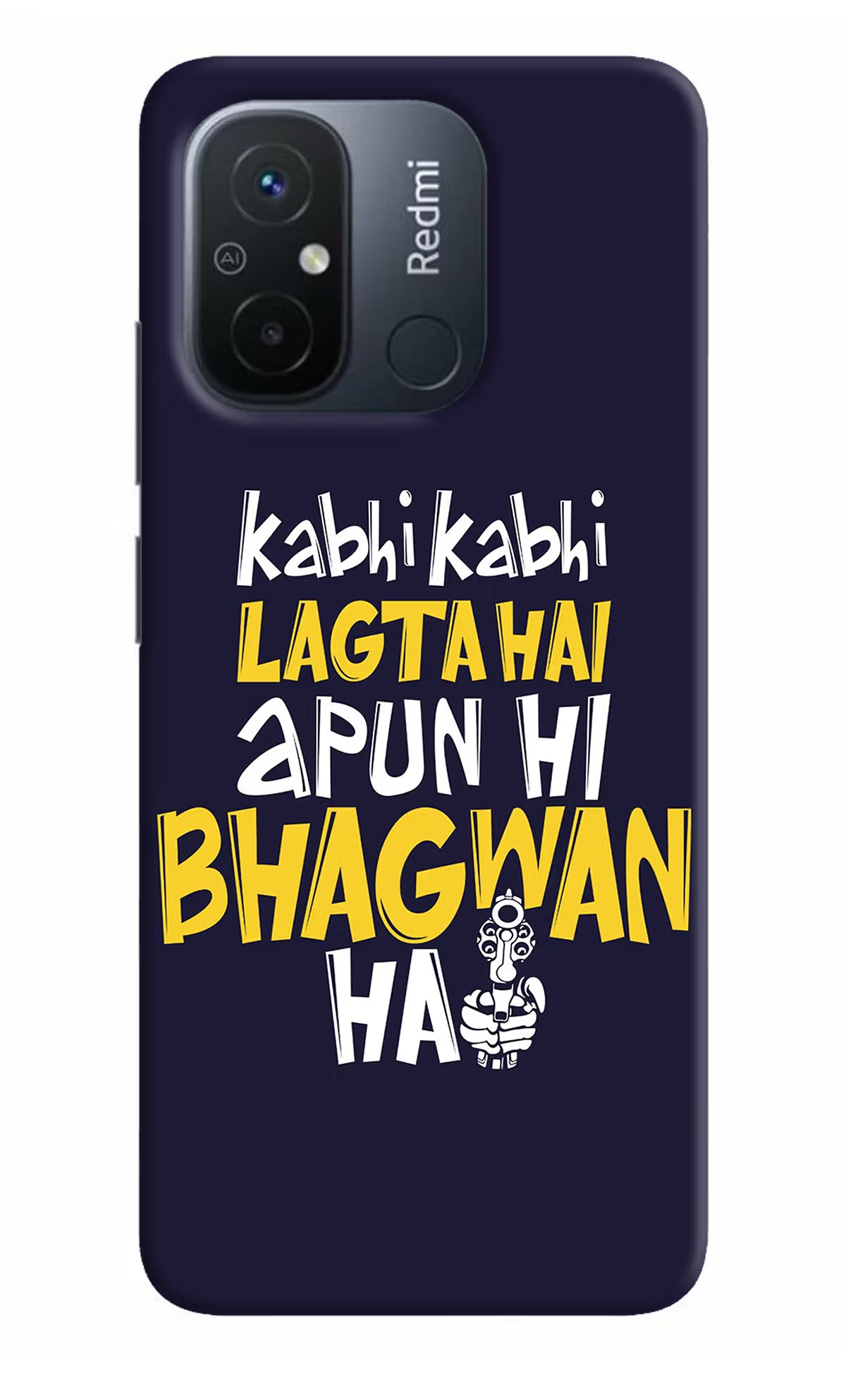 Kabhi Kabhi Lagta Hai Apun Hi Bhagwan Hai Redmi 12C Hard Case Back Cover by Casekaro