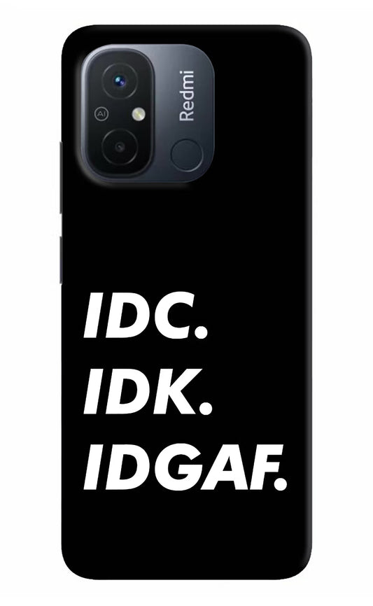Idc Idk Idgaf Redmi 12C Hard Case Back Cover by Casekaro