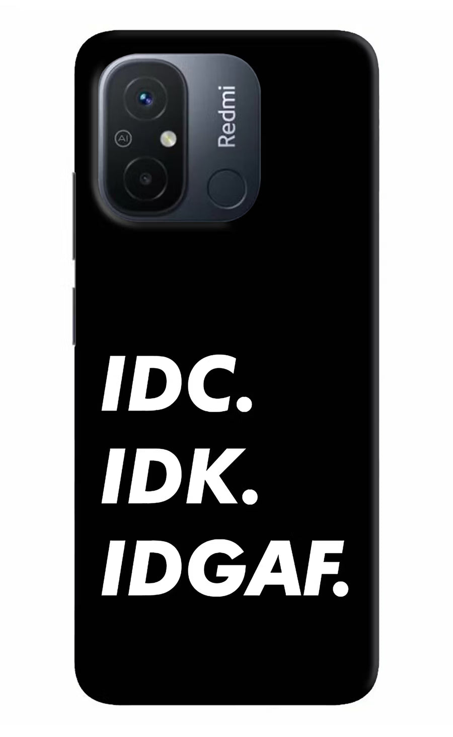 Idc Idk Idgaf Redmi 12C Back Cover, Hard case