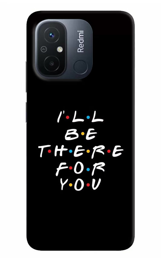 I'll Be There For You Redmi 12C Hard Case Back Cover by Casekaro
