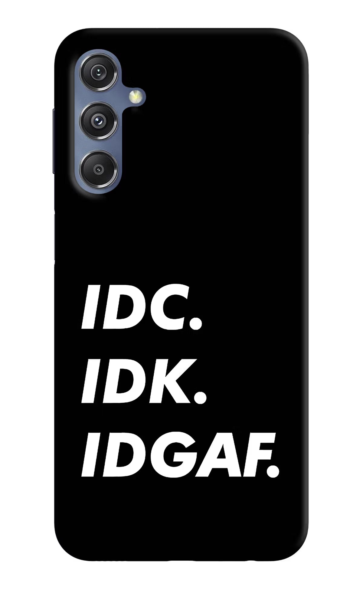 Idc Idk Idgaf Samsung M34 5G/F34 5G Hard Case Back Cover by Casekaro