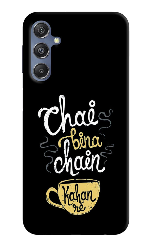 Chai Bina Chain Kaha Re Samsung M34 5G/F34 5G Hard Case Back Cover by Casekaro