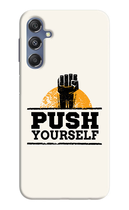 Push Yourself Samsung M34 5G/F34 5G Hard Case Back Cover by Casekaro