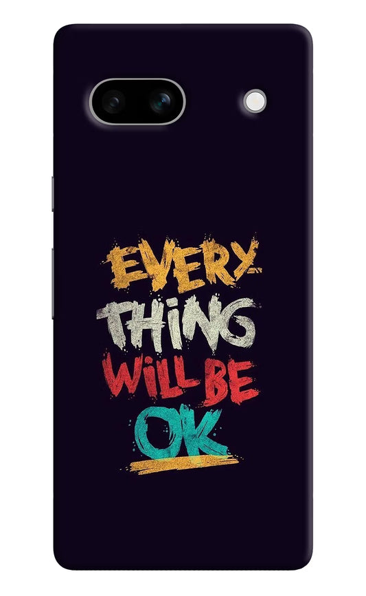 Everything Will Be Ok Google Pixel 7A Hard Case Back Cover by Casekaro