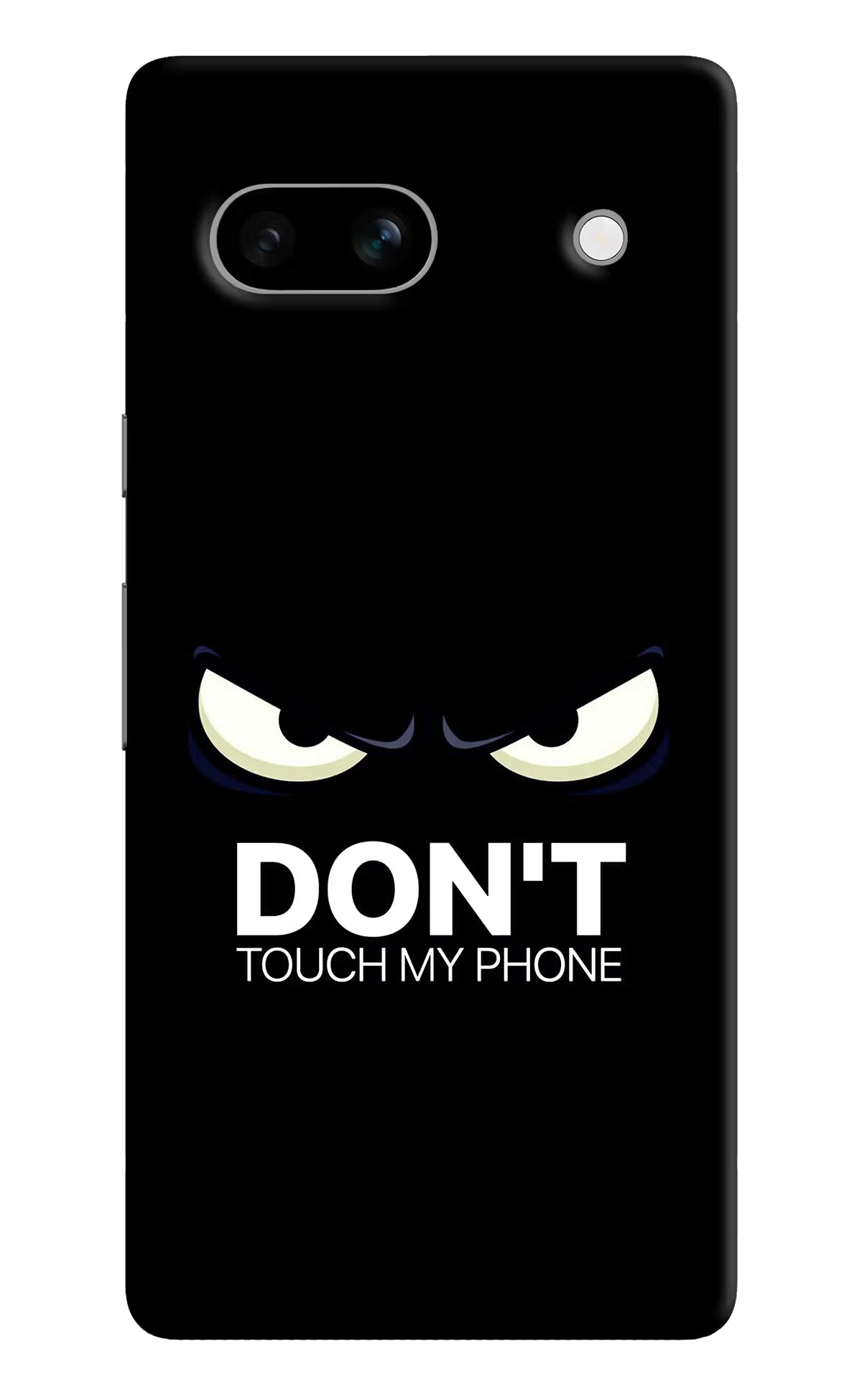 Don'T Touch My Phone Google Pixel 7A Hard Case Back Cover by Casekaro