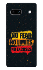 No Fear No Limits No Excuse Google Pixel 7A Hard Case Back Cover by Casekaro