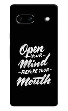 Open Your Mind Before Your Mouth Google Pixel 7A Hard Case Back Cover by Casekaro
