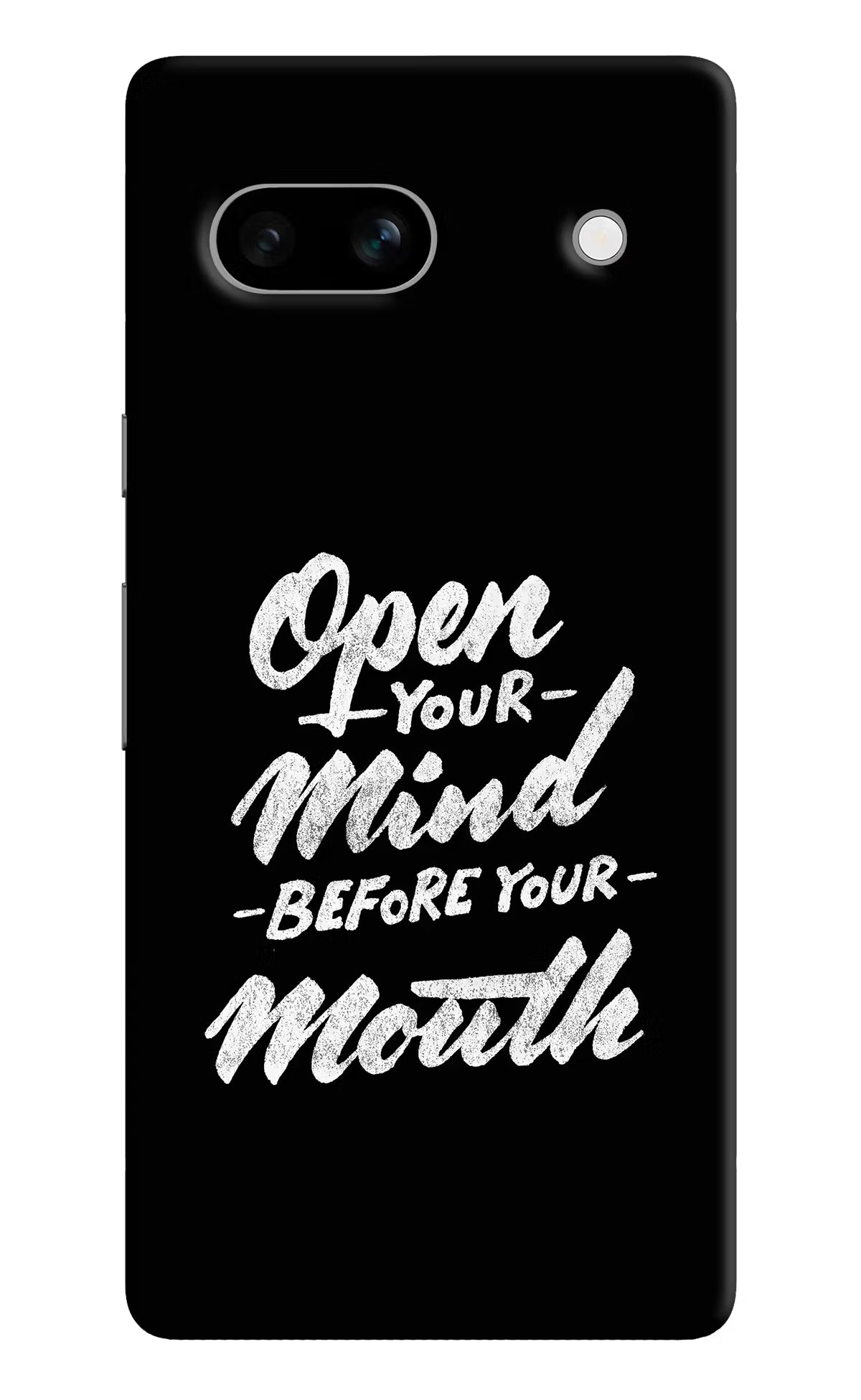 Open Your Mind Before Your Mouth Google Pixel 7A Hard Case Back Cover by Casekaro