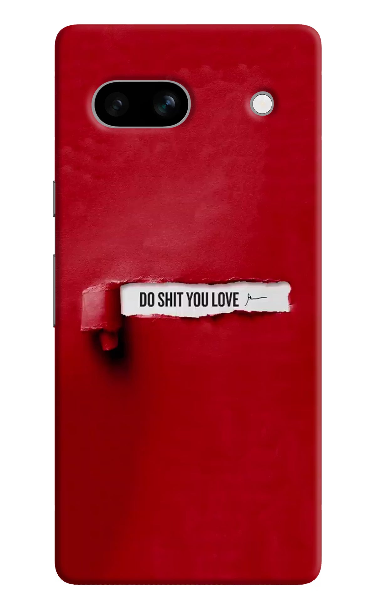 Do Shit You Love Google Pixel 7A Hard Case Back Cover by Casekaro