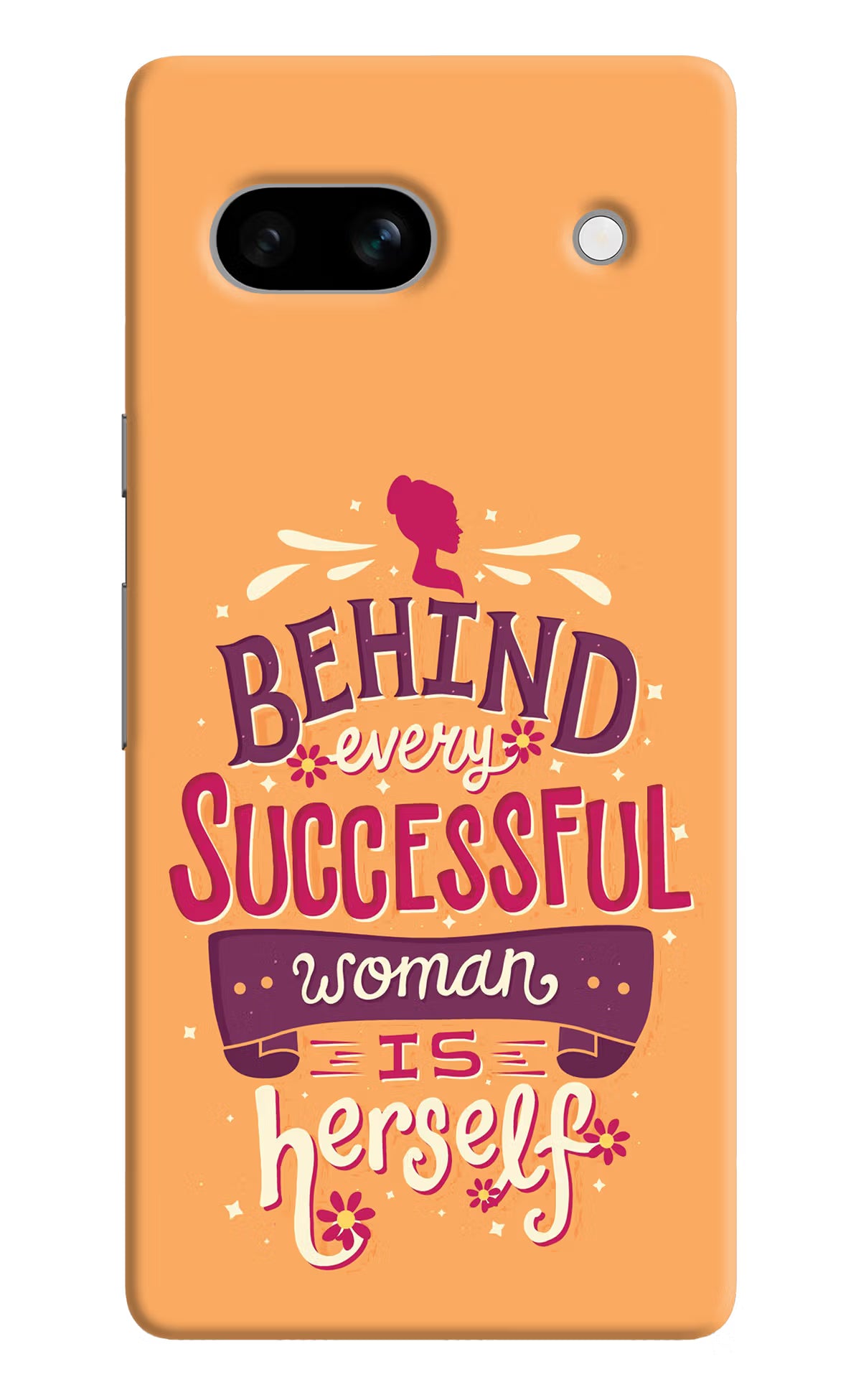 Behind Every Successful Woman There Is Herself Google Pixel 7A Hard Case Back Cover by Casekaro