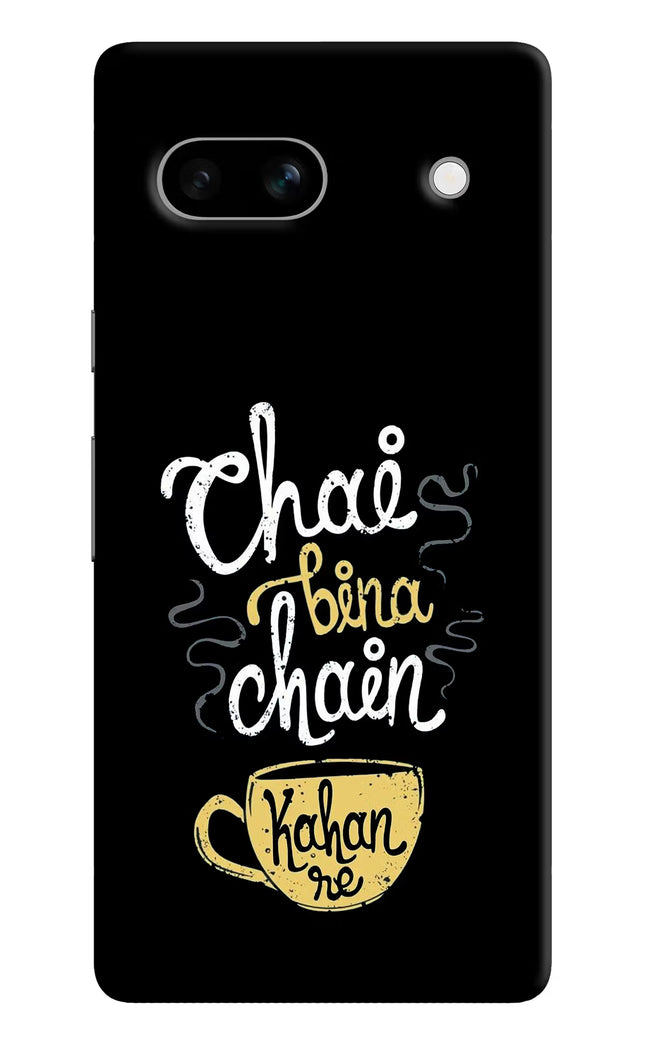 Chai Bina Chain Kaha Re Google Pixel 7A Hard Case Back Cover by Casekaro