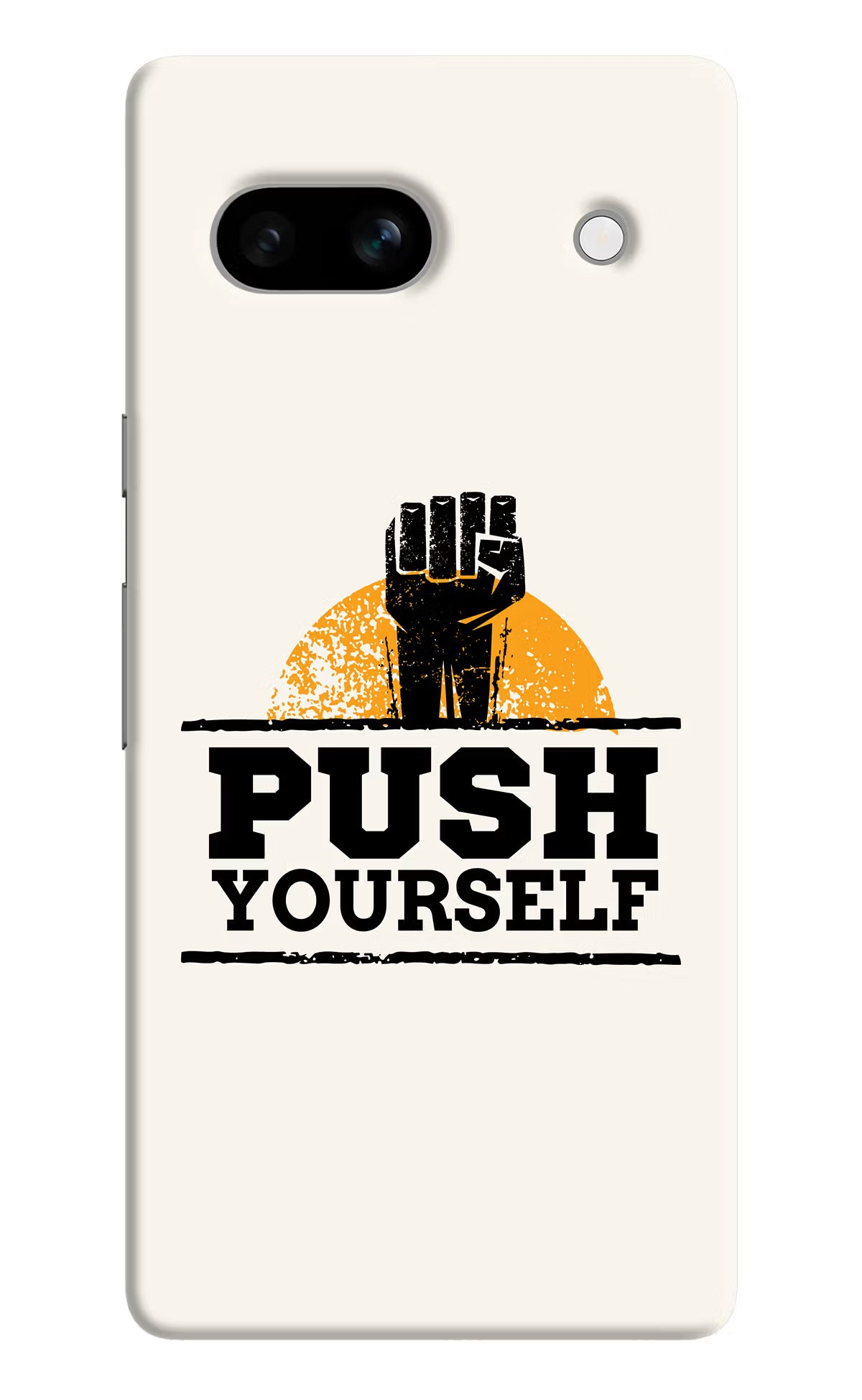 Push Yourself Google Pixel 7A Hard Case Back Cover by Casekaro