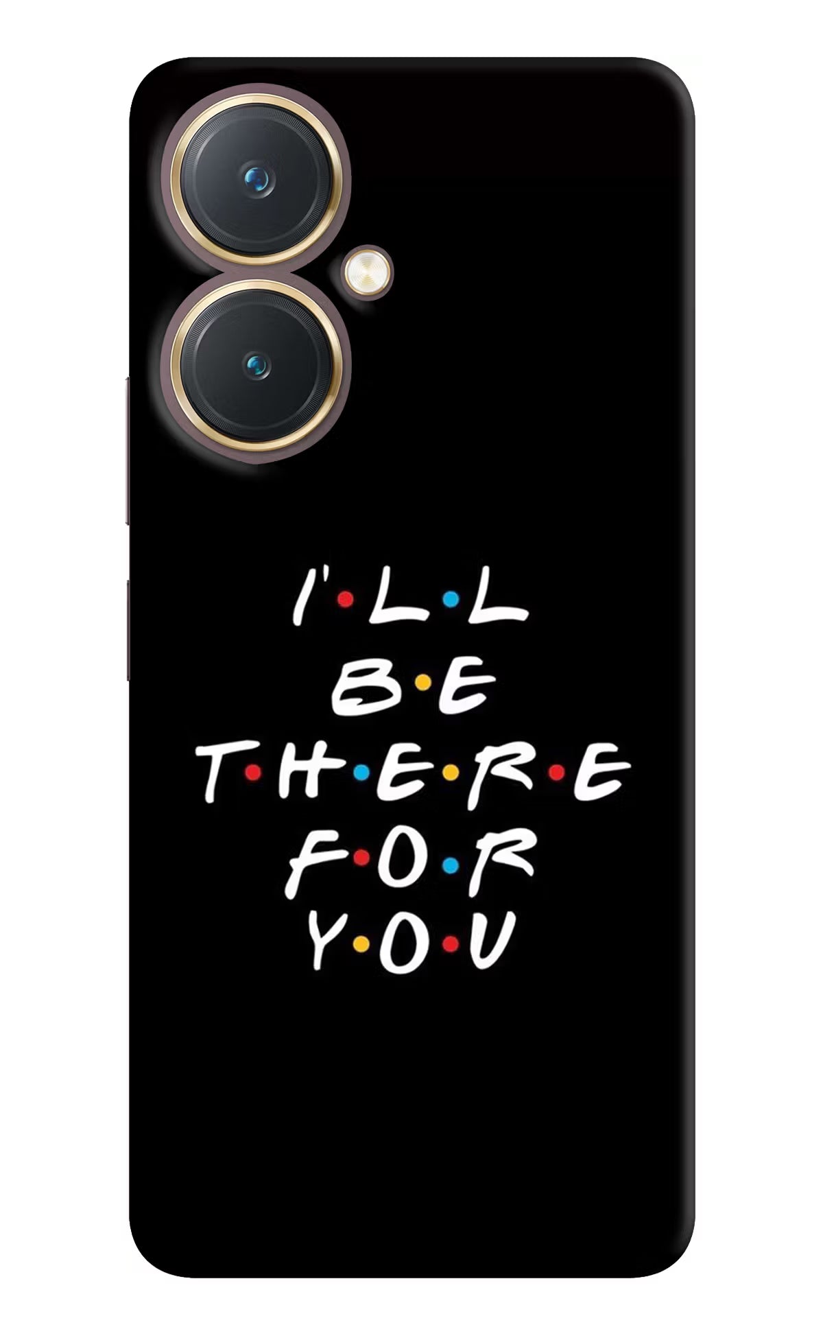 I'll Be There For You Vivo Y27 Hard Case Back Cover by Casekaro