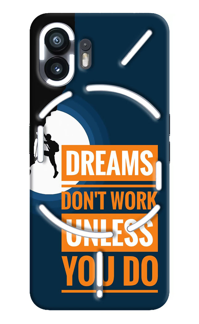Dreams Don’T Work Unless You Do Nothing Phone 2 Hard Case Back Cover by Casekaro