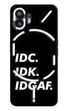 Idc Idk Idgaf Nothing Phone 2 Hard Case Back Cover by Casekaro