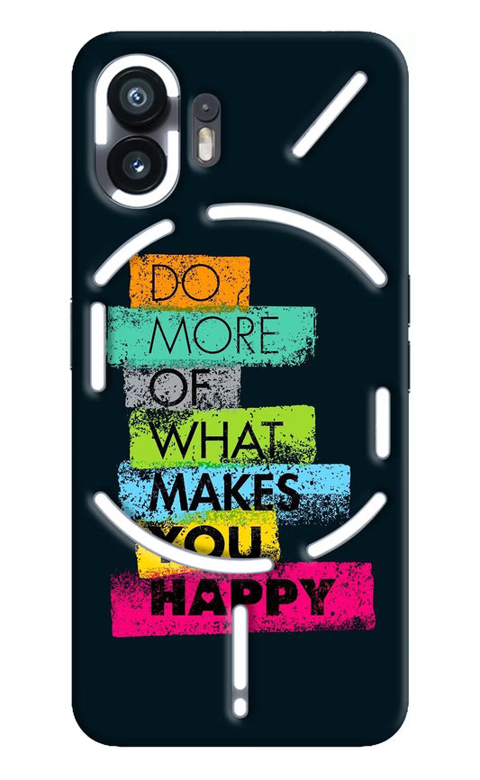 Do More Of What Makes You Happy Nothing Phone 2 Hard Case Back Cover by Casekaro