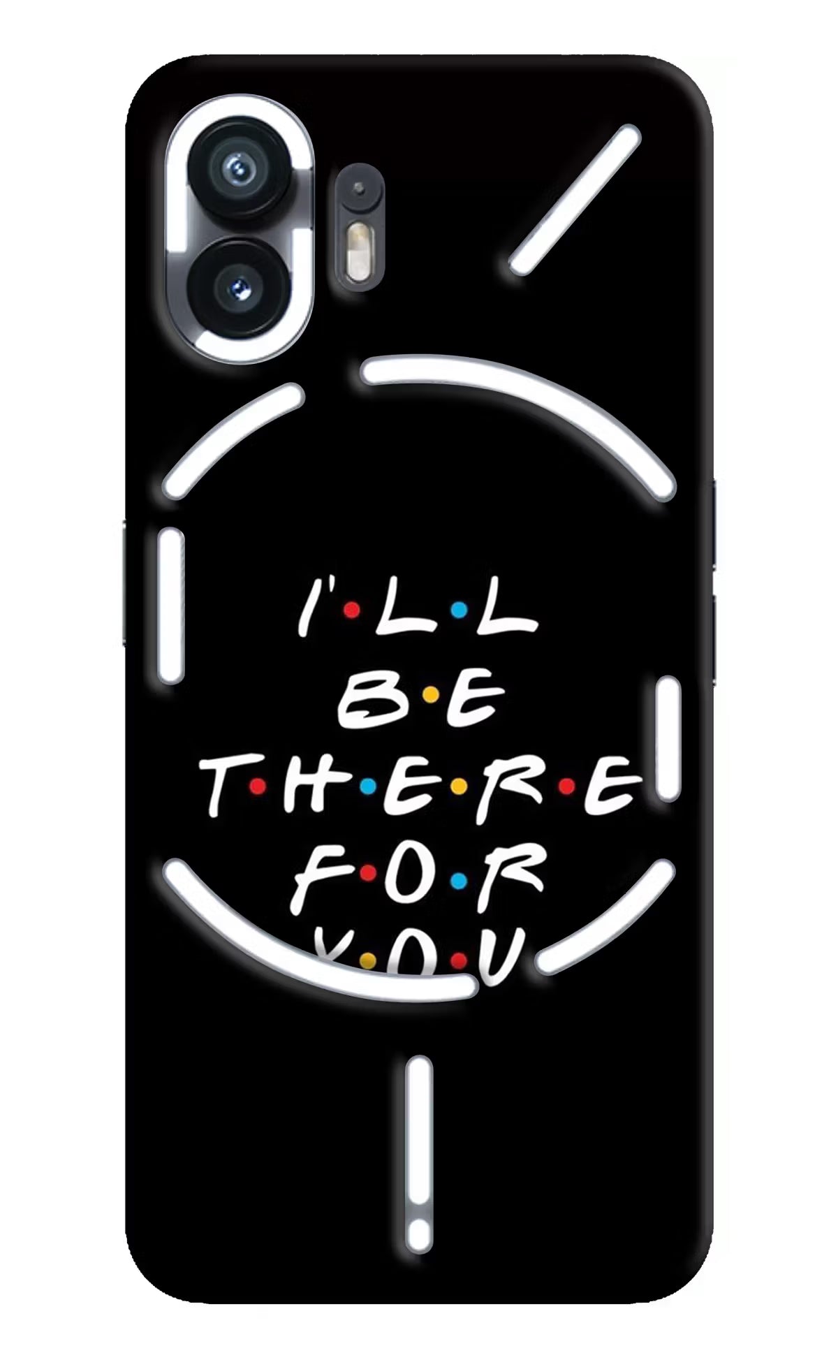 I'll Be There For You Nothing Phone 2 Hard Case Back Cover by Casekaro