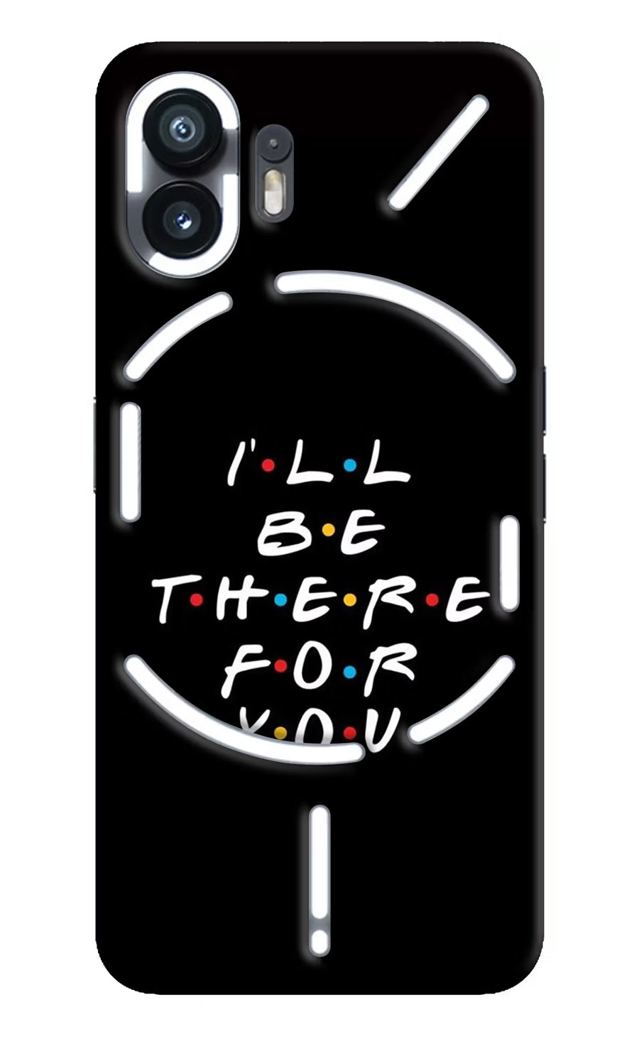 I'll Be There For You Nothing Phone 2 Back Cover, Hard case