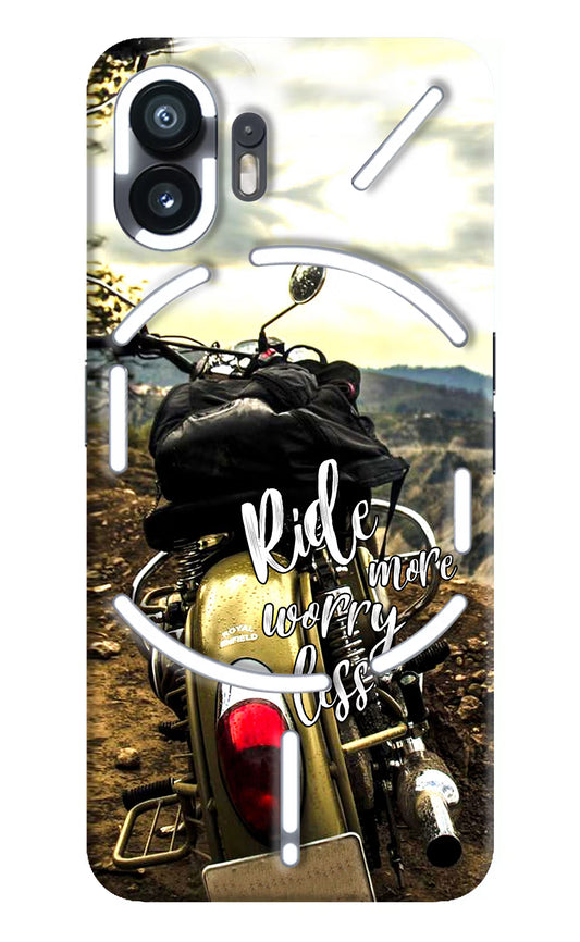 Ride More Worry Less Nothing Phone 2 Hard Case Back Cover by Casekaro