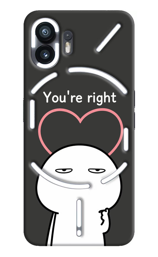 You're Right Nothing Phone 2 Hard Case Back Cover by Casekaro