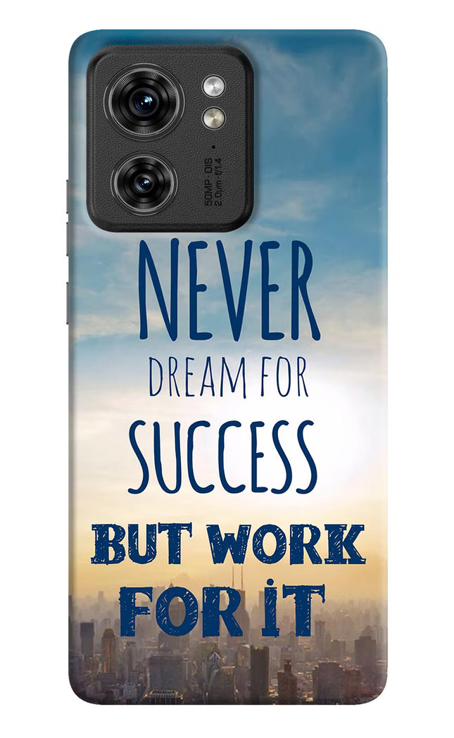 Never Dream For Success But Work For It Moto Edge 40 Hard Case Back Cover by Casekaro
